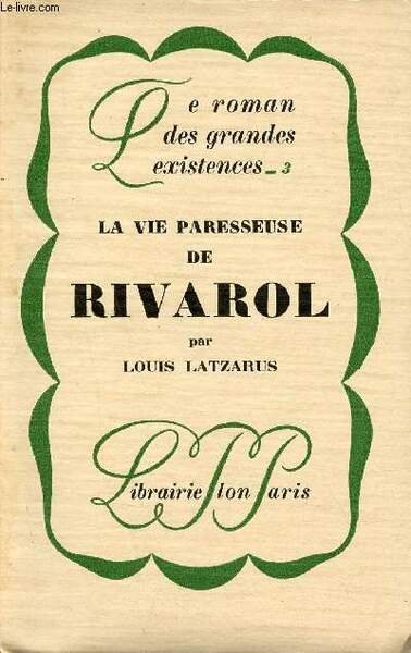 La vie paresseuse de Rivarol - Collection le roman des …