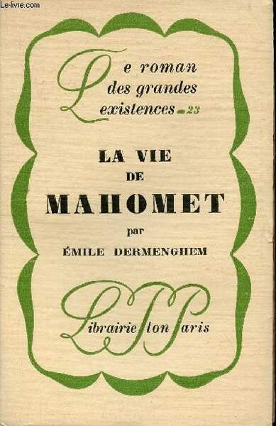 La vie de Mahomet - Collection le roman des grandes …