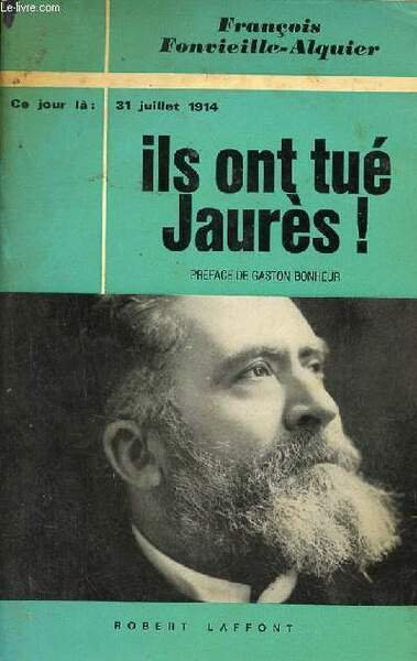 Ils ont tué Jaurès ! 31 juillet 1914.