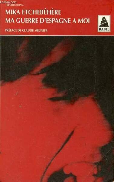 Ma guerre d'Espagne à moi - Une femme à la tête d'une colonne au combat - Collection révolutions n°356.