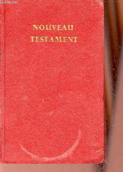 Le nouveau testament de notre seigneur et sauveur Jésus-Christ - …