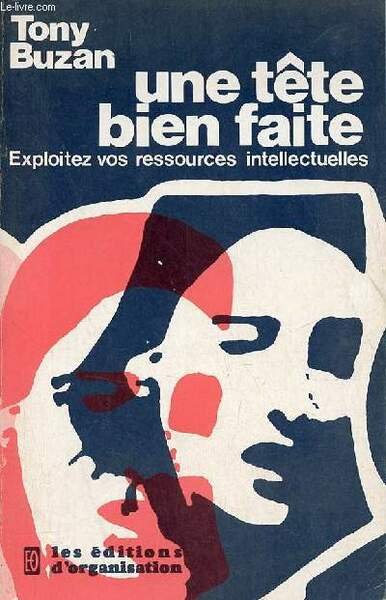 Une tête bien faite exploitez vos ressources intellectuelles.