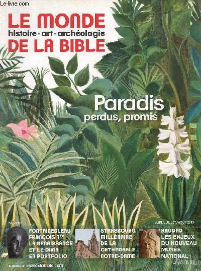 Le monde de la bible n°213 juin-juillet-août 2015 - Paradis perdus promis - le lévitique - Syrie les destructions de Daech - la stèle des Gentils à Jérusalem - dix trésors du château de Fontainebleau - Marguerite Yon .