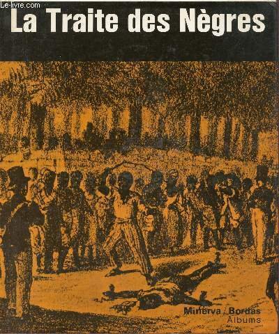 La traite des Nègres.
