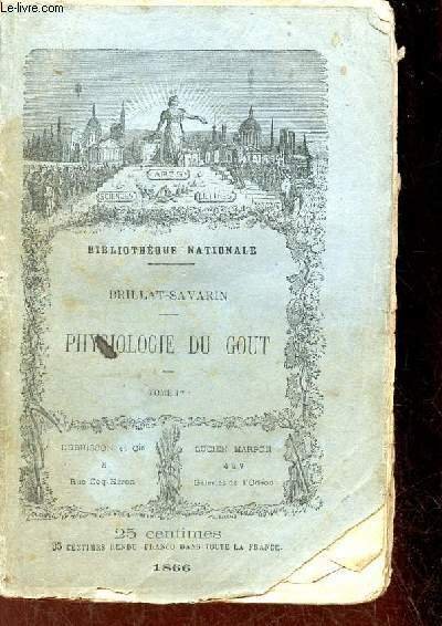 Physiologie du gout - Tome premier - Collection Bibliothèque nationale.