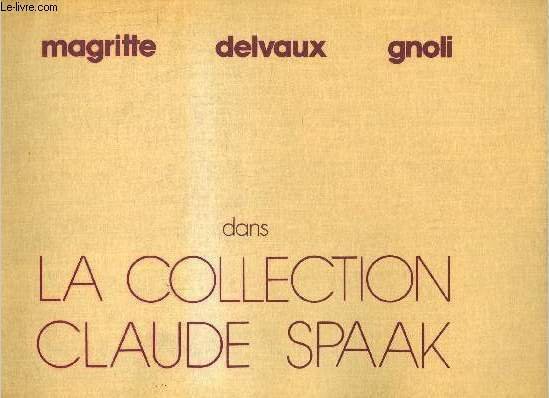 Catalogue d'exposition Magritte Delvaux Gnoli dans la collection Claude Spaak - Galerie arts/contacts 10 octobre - 10 novembre 1972.
