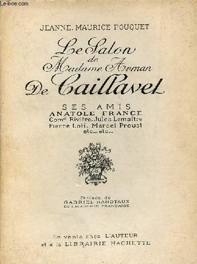 Le Salon de Madame Arman de Caillavet ses amis Anatole France Cmdt Rivière Jules Lemaître Pierre Loti Marcel Proust etc.