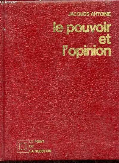 Le pouvoir et l'opinion essai sur la communication sociale - Collection le point de la question n°10.