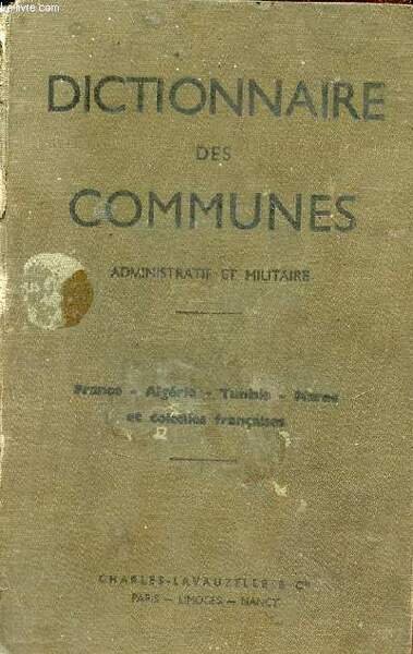 Dictionnaire des communes administratif et militaire - France - Algérie …
