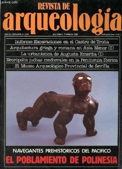 Revista de arqueologia ano 8 n°71 marzo 1987 - Excavaciones en el castro de Trona - arquitectura griega y romana en Asia Menor (I) - navegantes prehistoricos del Pacifico el poblamiento de Polinesia - la urbanistica de Augusta Emerita (I) etc.