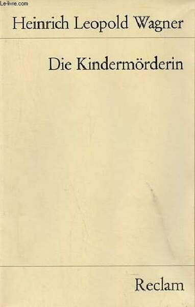 Die Kindermörderin ein trauerspiel - im anhang : auszüge aus …
