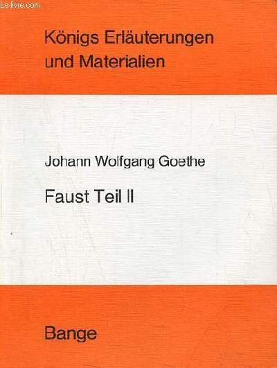 Erläuterungen zu Goethes Faust Teil II - Königs Erläuterungen und Materialien band 43/44.