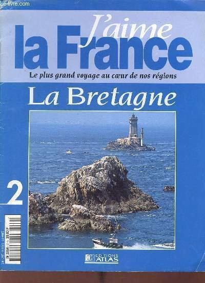 J'aime la France le plus grand voyage au coeur de nos régions n°2 : La Bretagne.