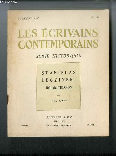 Les écrivains contemporains Série historique n° 38 - Stanislas Leczinski …