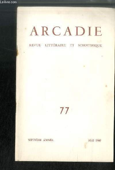 ARCADIE n° 77 - Poème d'Yves Masselot, Les peupliers coupés par Abelardo Arias, Ma maison de campagne par Giovanni Comisso, Yin et Yang par Serge Talbot, Arcadie en accusation a l'O.N.U. ?, L'androgyne par Rebecca Vence, Pindare par Max Jurth, Shakespeare