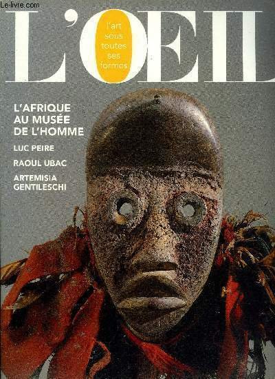 L'oeil n° 442 - Conditions sur, un entretien avec Jean Clair par Claude Bouyeure, Artemisia Gentileschi par Claire Lise Bionda, Le musée de l'homme par Francine Ndiaye, Georges de Feure par Ian Millman, Raoul Ubac par Yves Bonnefoy
