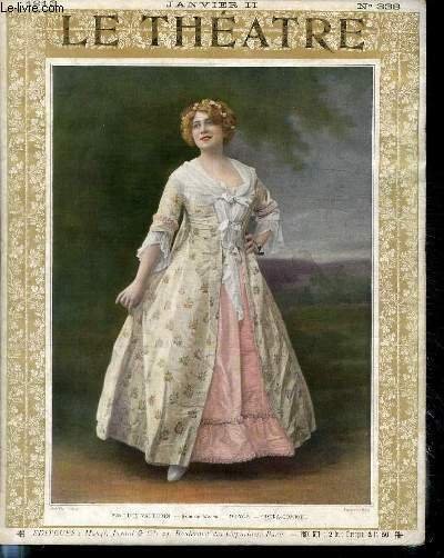 LE THEATRE N°338 - Lucy Vauthrin (rôle de Manon) - Manon - Opéra Comique - L'Odéon : Faust de Goethe, traduit par Védel (article de Renouard). Théâtre du Gymnase : La femme seule de Brieux (article de Copeau). Théâtre Antoine : L'homme qui assassina de.