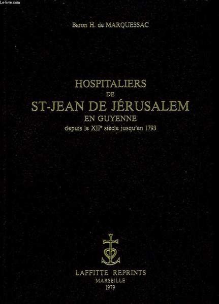 Hospitaliers de St Jean de Jérusalem en Guyenne depuis le XIIe siècle jusqu'en 1793