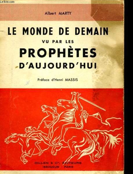 LE MONDE DE DEMAIN VU PAR LES PROPHETES D'AUJOURD'HUI.