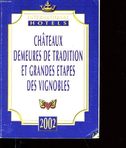 CHATEAUX DEMEURES DE TRADITION ET GRANDES ETAPES DES VIGNOBLES.
