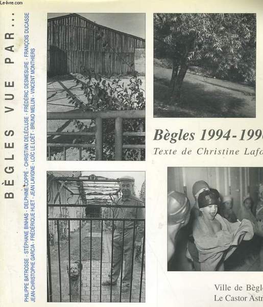 BEGLES VUE PAR . DOUZE PHOTOGRAPHES 1994-1996