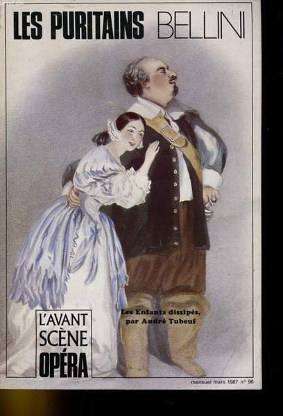 L'AVANT-SCENE - OPERA N° 96 - LES PURITAINS de BELLINI - LES ENFANTS DISSPES, par ANDRE TUBEUF