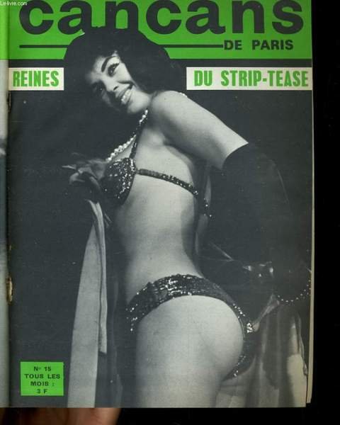 CANCANS DE PARIS N°15 - STRIP-TEASE - LA SORCELLERIE AU XVIe SIECLE: PLUS EFFICACE QUE LA PILLULE, VOICI LES NOUEURS D'AIGUILLETTES - LE MONDE ETRANGE DU SENSUEL BALTHUS.
