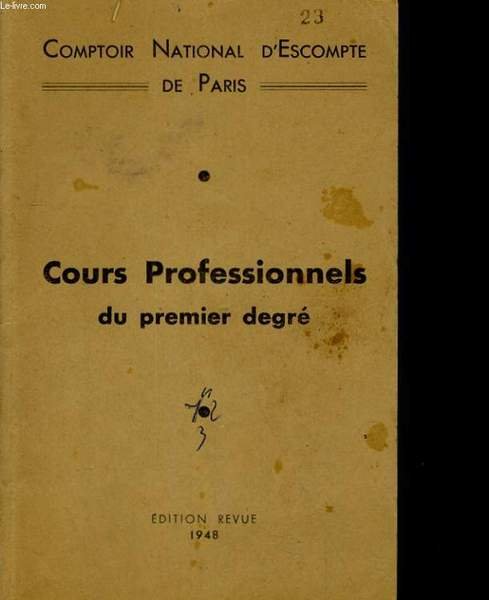 COMPTOIR NATIONAL D'ESCOMPTE DE PARIS. COURS PROFESSIONNELS DU PREMIER ...