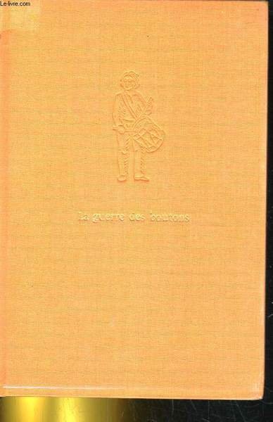 LA GUERRE DES BOUTONS. ROMAN DE MA DOUZIEME ANNEE