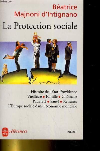 LA PROTECTION SOCIALE. HISTOIRE DE L'ETAT-PROVEDENCE, VIEILLESSE, FAMILLE, CHOMAGE, PAUVRETE, …