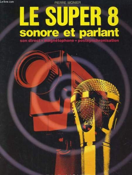 LE SUPER 8 CONORE ET PARLANT. SON DIRECT, MAGNETOPHONE, POSTSYNCHRONISATION