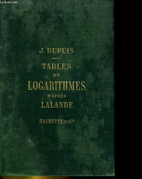 TABLES DE LOGARITHMES A CINQ DECIMALES d4APRES J. DE LALANDE