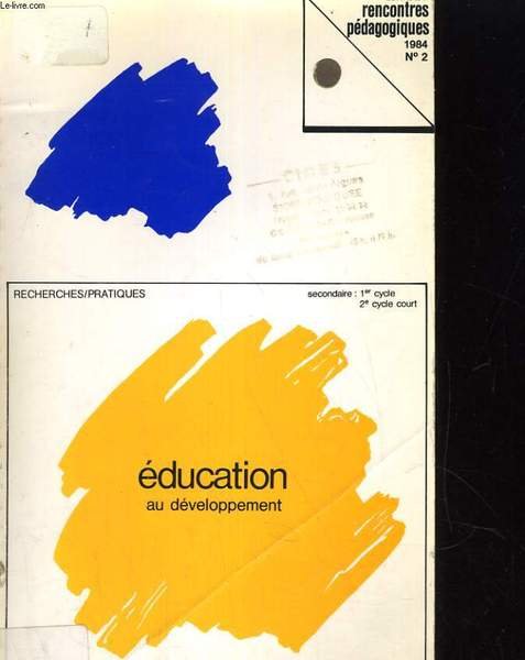 RENCONTRES PEDAGOGIQUES 1984 N°2. EDUCATION AU DEVELOPPEMENT, L'OUVERTURE DE L'HISTOIRE …