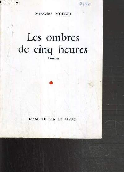 LES OMBRES DE CINQ HEURES.