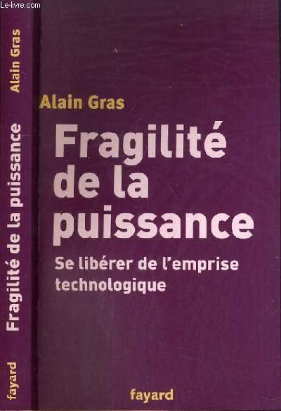 FRAGILITE DE PUISSANCE - SE LIBERER DE L'EMPRISE TECHNOLOGIQUE.