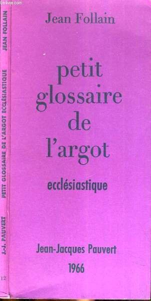 PETIT GLOSSAIRE DE L'ARGOT ECCLESIASTIQUE