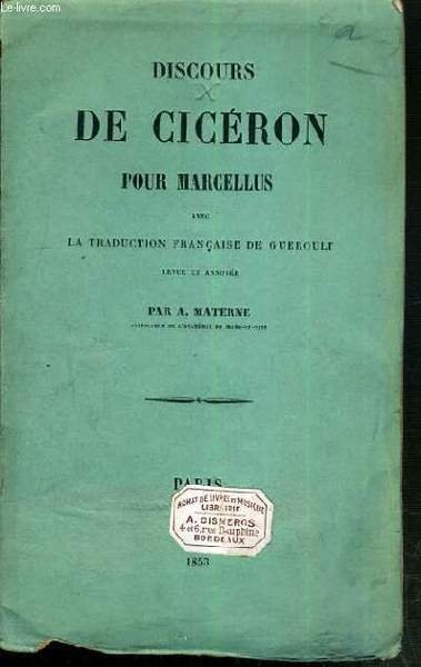 DISCOURS DE CICERONS POUR MARCELLUS AVEC LA TRADUCTION FRANCAISE DE GUEROULT REVUE ET ANNOTEE