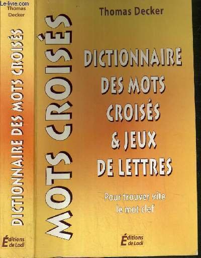 DICTIONNAIRE DES MOTS CROISES & DES JEUX DE LETTRES - …