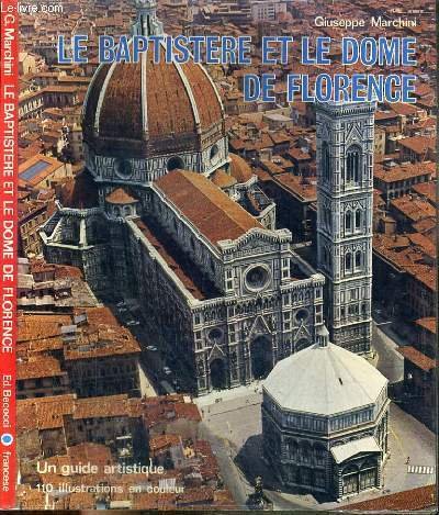 LE BAPTISTERE, LE DOME ET LE MUSEE DE L'OEUVRE DU DOME DE FLORENCE - UN GUIDE ARTISTIQUE