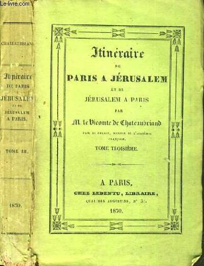 ITINERAIRE DE PARIS A JERUSALEM ET DE JERUSALEM A PARIS - TOME 3