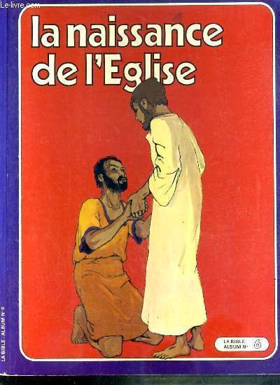 LA BIBLE ALBUM N°6 - LA NAISSANCE DE L'EGLISE