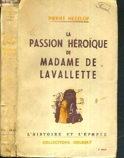 LA PASSION HEROIQUE DE MADAME DE LAVALLETTE / COLLECTION COLBERT