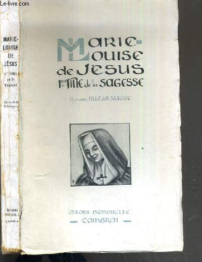 MERE MARIE-LOUISE DE JESUS - PREMIERE FILLE DE LA SAGESSE …