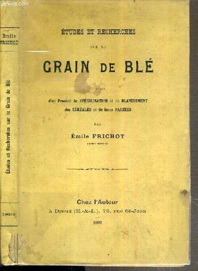 ETUDES ET RECHERCHES SUR LE GRAIN DE BLE SUIVIES D'UN …