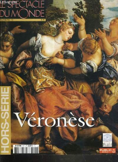 LE SPECTACLE DU MONDE - HORS-SERIE - N°15 - VERONESE / le musée de la renaissance italienne - entetien avec claudio strinati, veronese ou l'age du bonheur - biographie, sa vie est une fresque - entretien avec anna lisa scarpa, de la plume à la peinture.