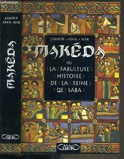 MAKEDA OU LA FABULEUSE HISTOIRE DE LA REINE DE SABA