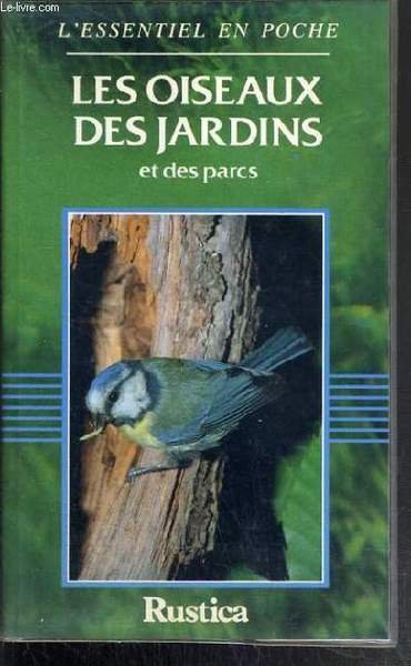 LES OISEAUX DES JARDINS ET DES PARC / COLLECTION L'ESSENTIEL …