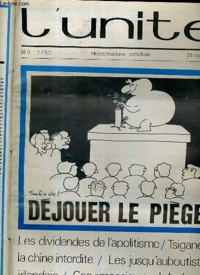L'UNITE N° 9 - HEBDOMADAIRE SOCIALISTE - 24 MARS 1972 - DEJOUER LE PIEGE - LE TRUC DE L'EUROPE - EXTREME-DROITE. UN AMI QUI A DES RELATIONS LA VOIX DE SON FUHRER - CHILI. LA DROITE D'ENERVE.