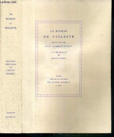 LE ROMAN DE VIOLETTE - OEUVRE POSTHUME D'UNE CELEBRITE MASQUEE - ex-libris "M. LIAUNET" - EXEMPLAIRE SIGNATURE MANUSCRITE PAR EDITEUR - 3 photos disponibles.