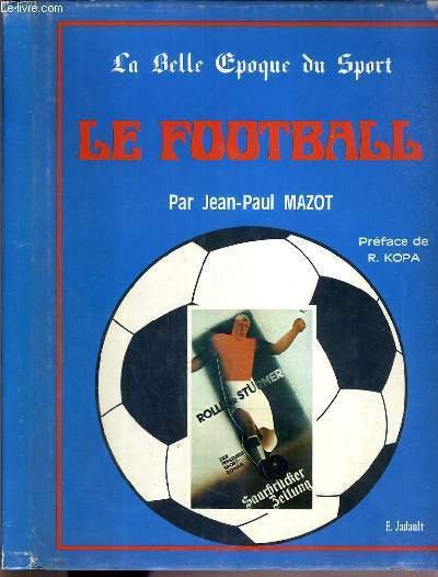 LE FOOTBALL / COLLECTION LA BELLE EPOQUE DU SPORT